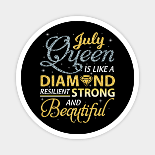 July Queen Resilient Strong And Beautiful Happy Birthday Magnet